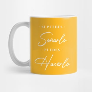 Si puedes soñarlo, puedes hacerlo Mug